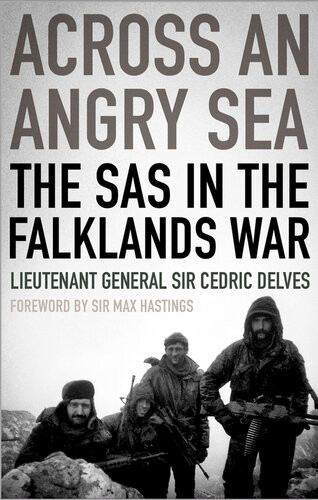 Across An Angry Sea The Sas In The Falklands War Cedric Delves