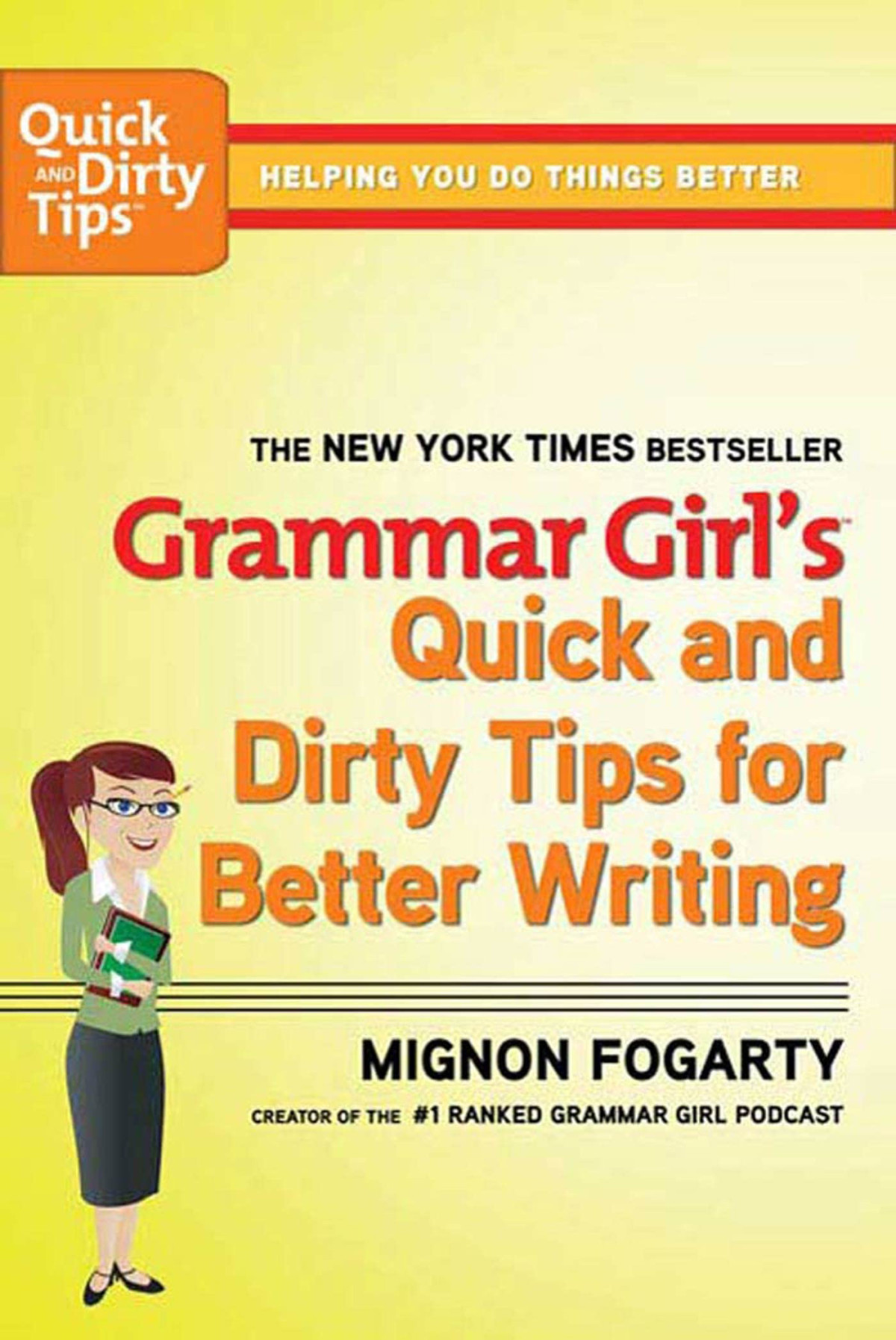 Grammar Girls Quick And Dirty Tips For Better Writing Quick Dirty Tips Mignon Fogarty Fogarty