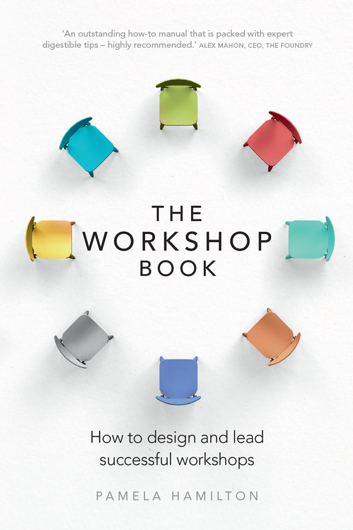 The Workshop Book How To Design And Lead Successful Workshops Hamilton