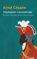 Toussaint Louverture The French Revolution And The Colonial Problem Aim Csaire