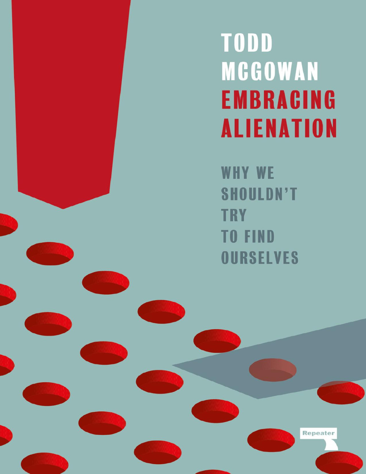 Embracing Alienation Why We Shouldnt Try To Find Ourselves Todd Mcgowan
