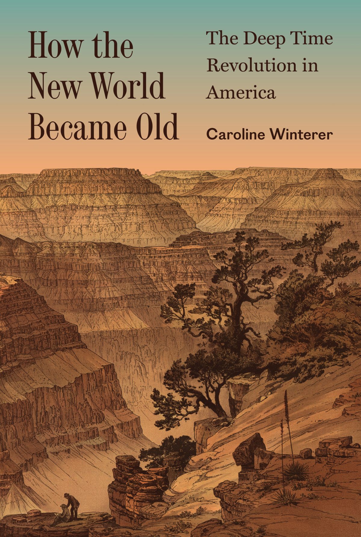 How The New World Became Old The Deep Time Revolution In America Caroline Winterer