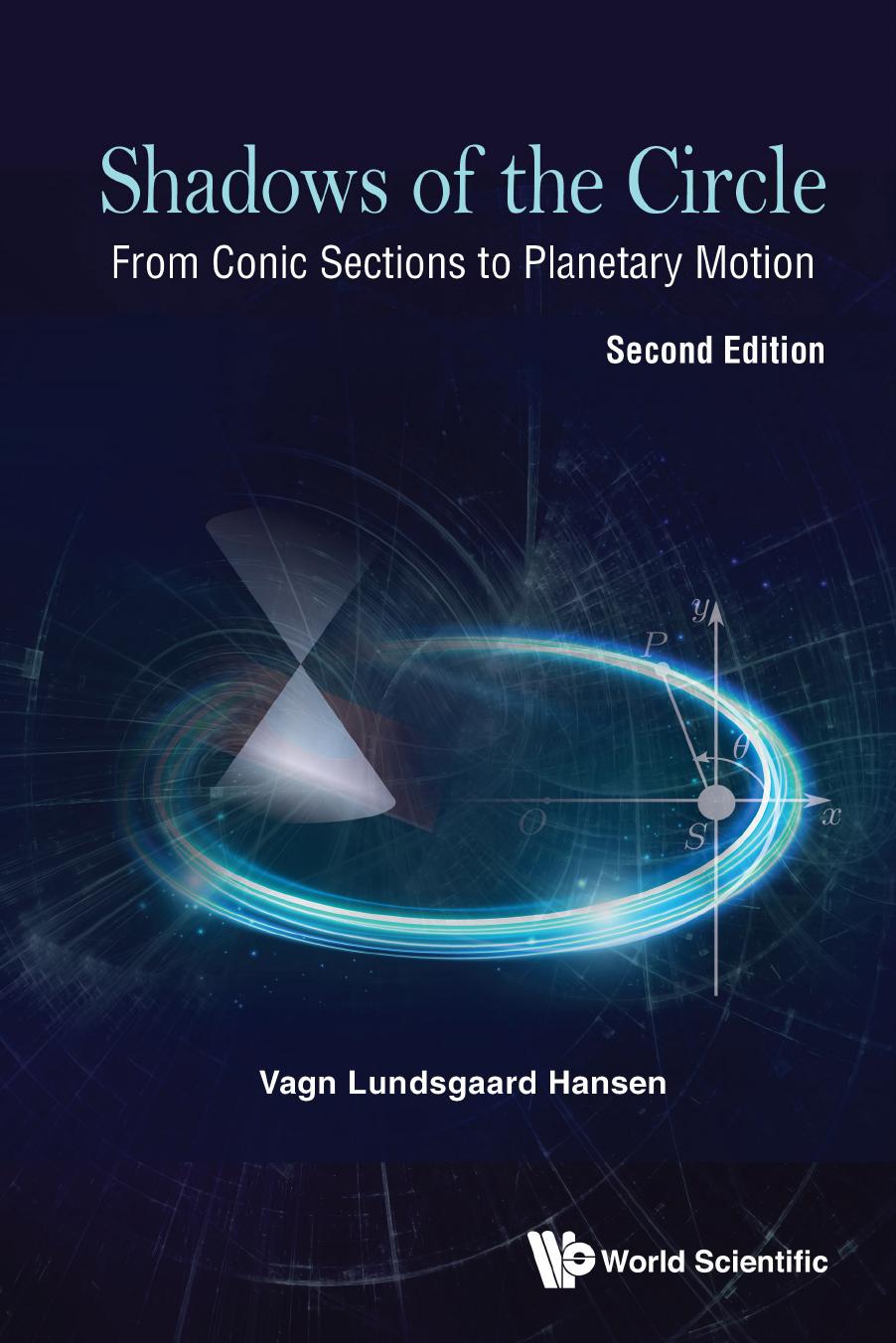Shadows Of The Circle From Conic Sections To Planetary Motion Second Edition 2nd Edition Vagn Lundsgaard Hansen