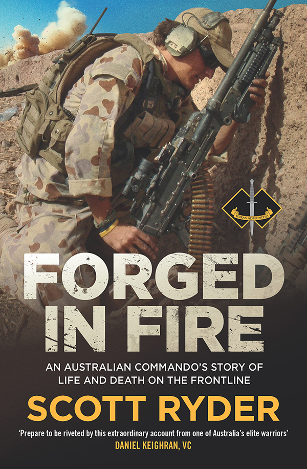 Forged In Fire An Australian Commandos Story Of Life And Death On The Frontline Scott Ryder