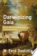 Darwinizing Gaia Natural Selection And Multispecies Community Evolution W Ford Doolittle