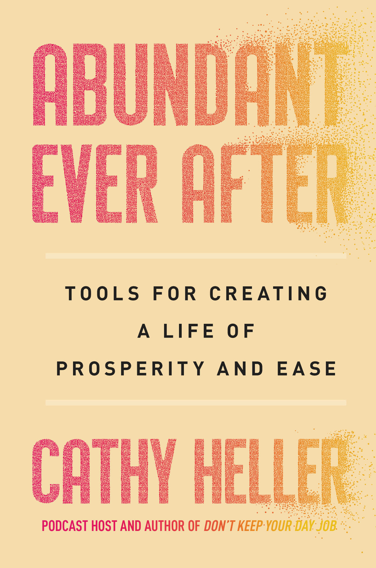 Abundant Ever After Tools For Creating A Life Of Prosperity And Ease Cathy Heller