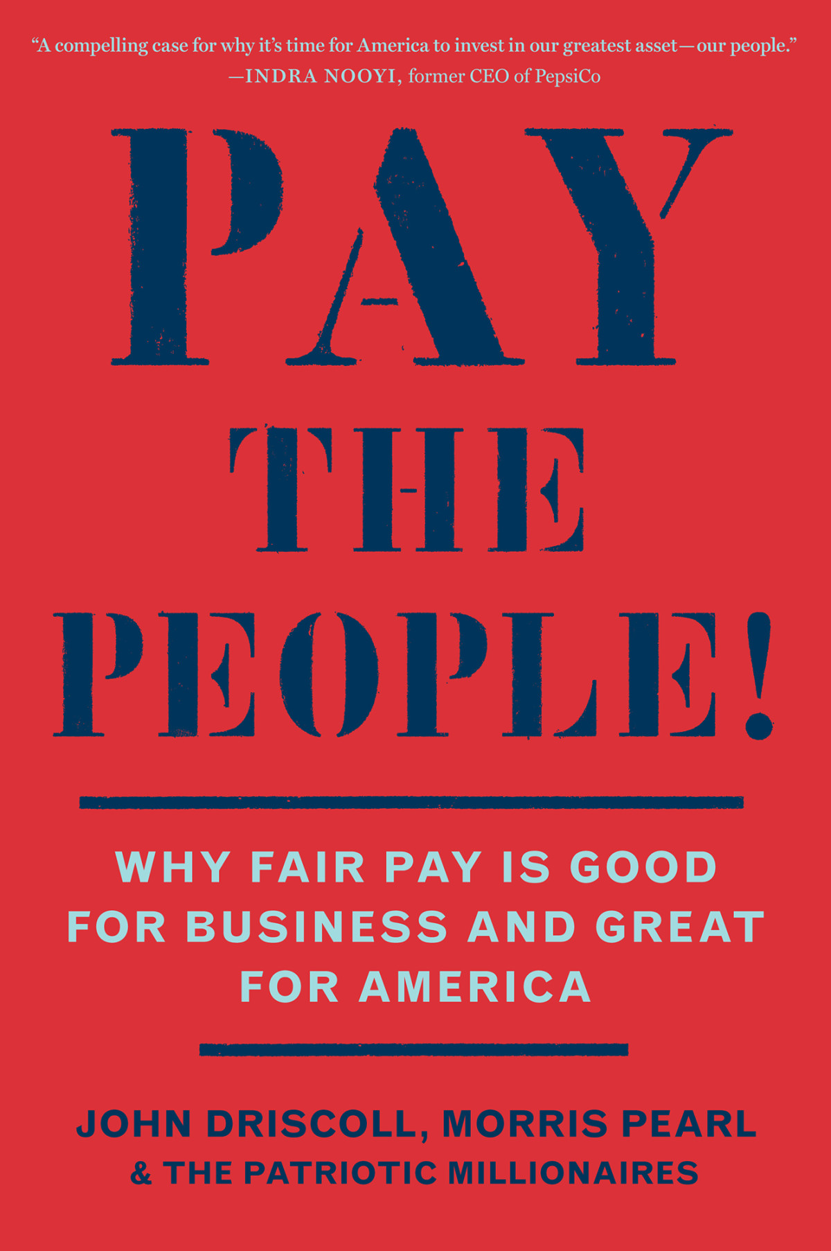 Pay The People Why Fair Pay Is Good For Business And Great For America John Driscoll