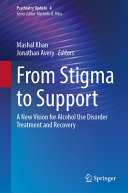 From Stigma To Support A New Vision For Alcohol Use Disorder Treatment And Recovery Mashal Khan