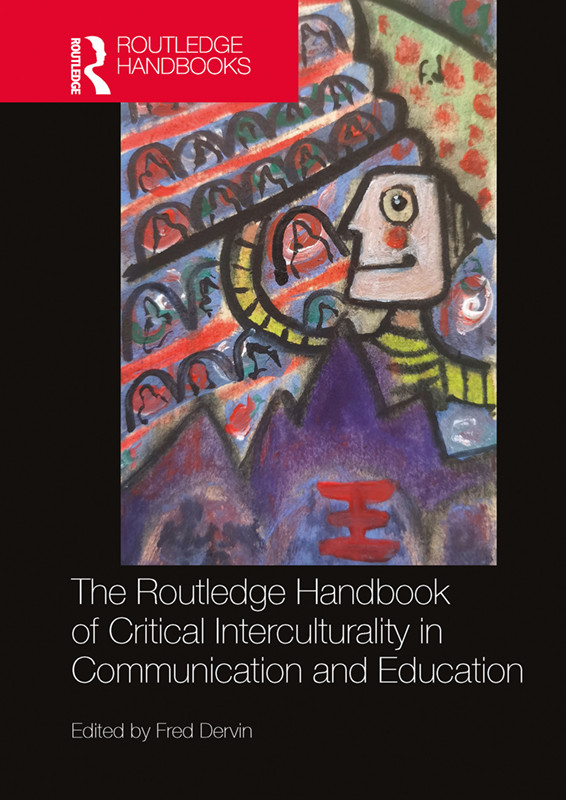 The Routledge Handbook Of Critical Interculturality In Communication And Education Fred Dervin Ed