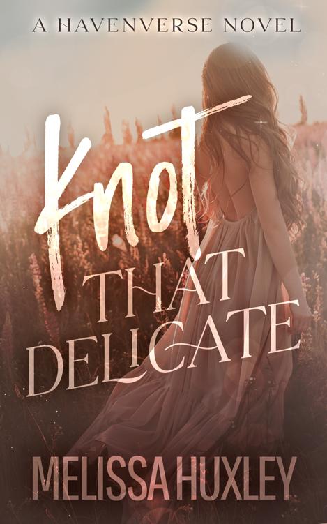Knot That Delicate Havenverse Book 3 1st Edition Melissa Huxley