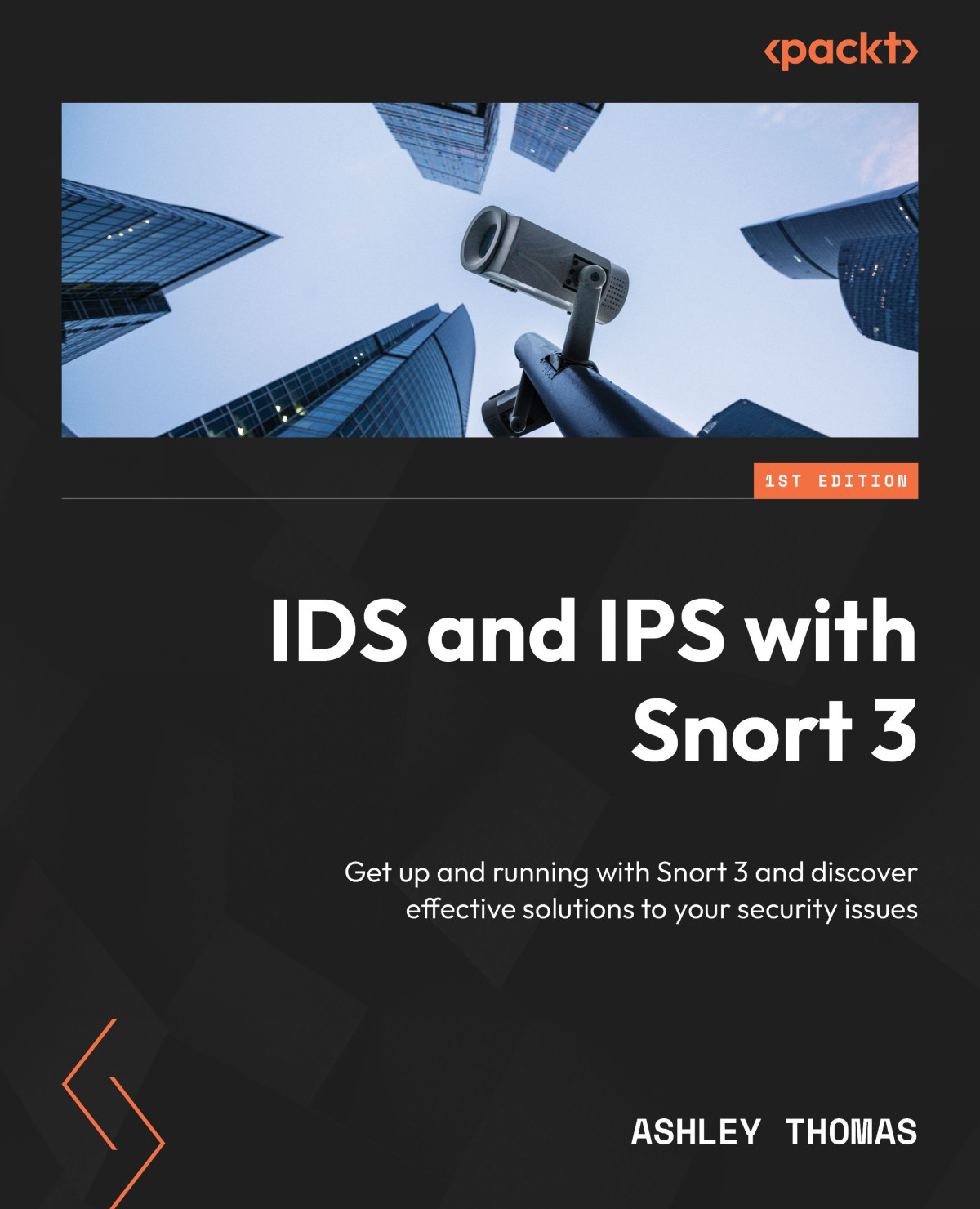 Ids And Ips With Snort 3 Get Up And Running With Snort 3 And Discover Effective Solutions To Your Security Issues 1st Edition Ashley Thomas