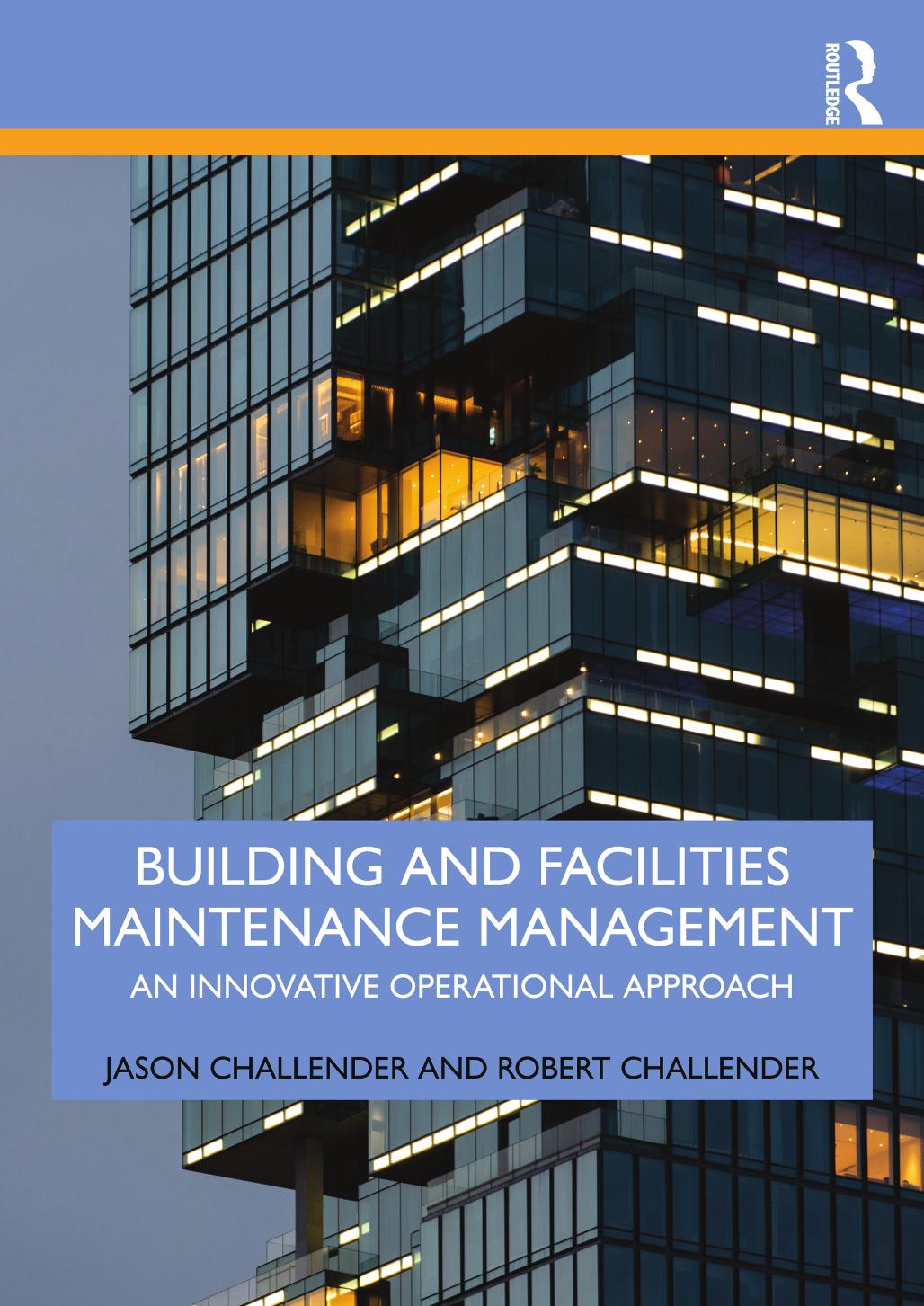 Building And Facilities Maintenance Management An Innovative Operational Approach Jason Challender Robert Challender