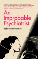 An Improbable Psychiatrist Rebecca Lawrence