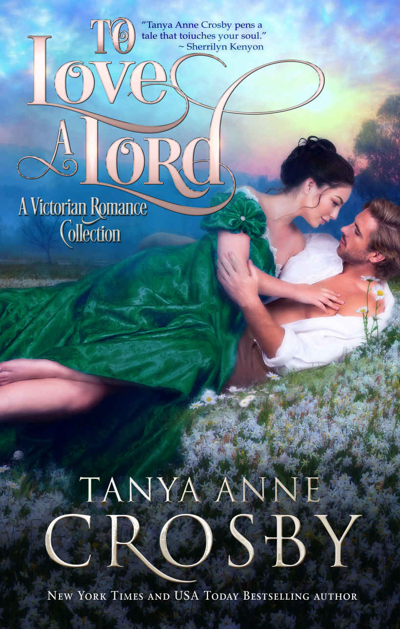 To Love A Lord A Victorian Romance Collection Tanya Anne Crosby Crosby