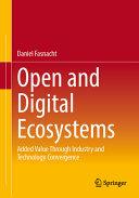 Open And Digital Ecosystems Added Value Through Industry And Technology Convergence Daniel Fasnacht