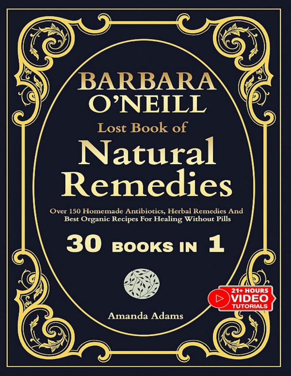 The Lost Book Of Natural Remedies 30 Books In 1 Over 150 Homemade Antibitiotics Herbal Remedies And Best Organic Recipes For Healing Without Pills Amanda Adams