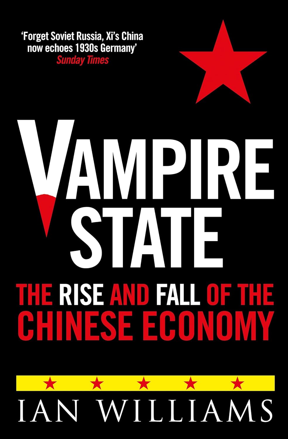 Vampire State The Rise And Fall Of The Chinese Economy Ian Williams
