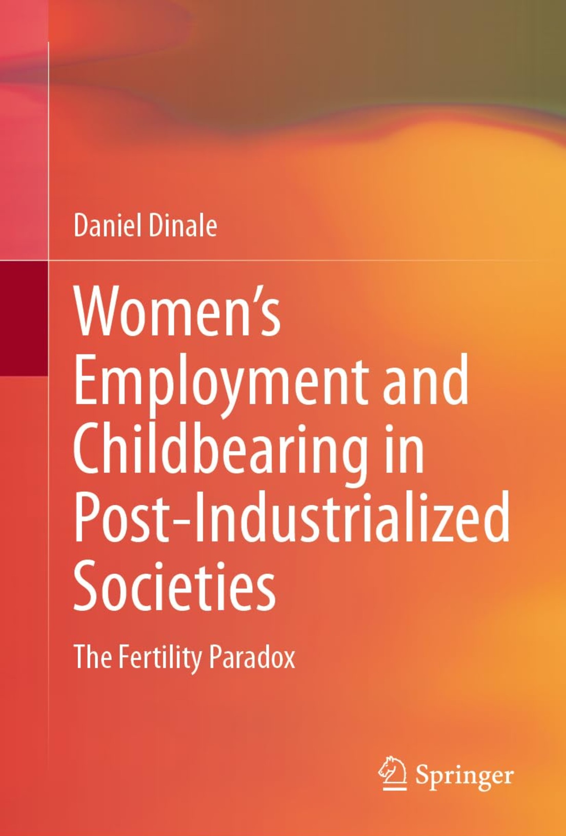 Womens Employment And Childbearing In Postindustrialized Societies The Fertility Paradox Daniel Dinale