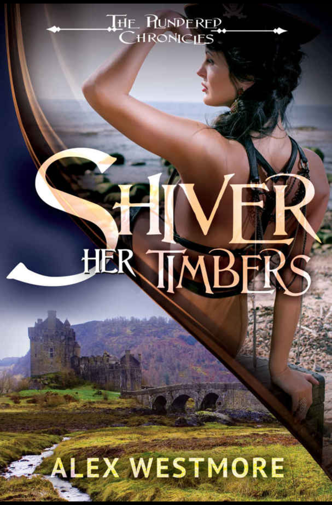 Shiver Her Timbers The Plundered Chronicles Alex Westmore