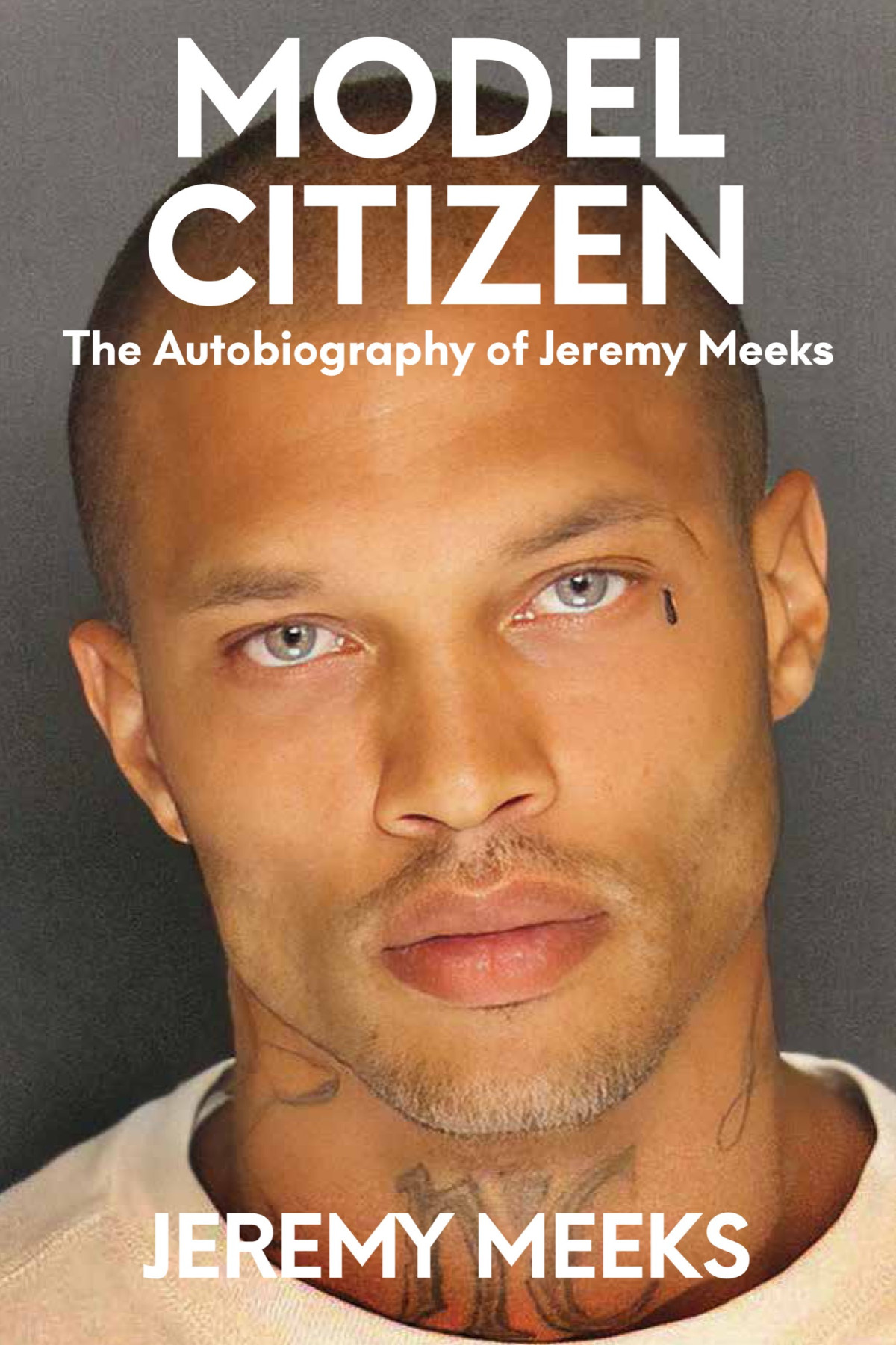 Model Citizen The Autobiography Of Jeremy Meeks Jeremy Meeks