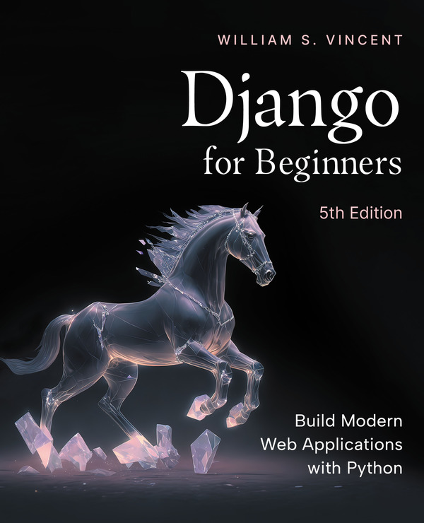 Django For Beginners 5th Edition William S Vincent