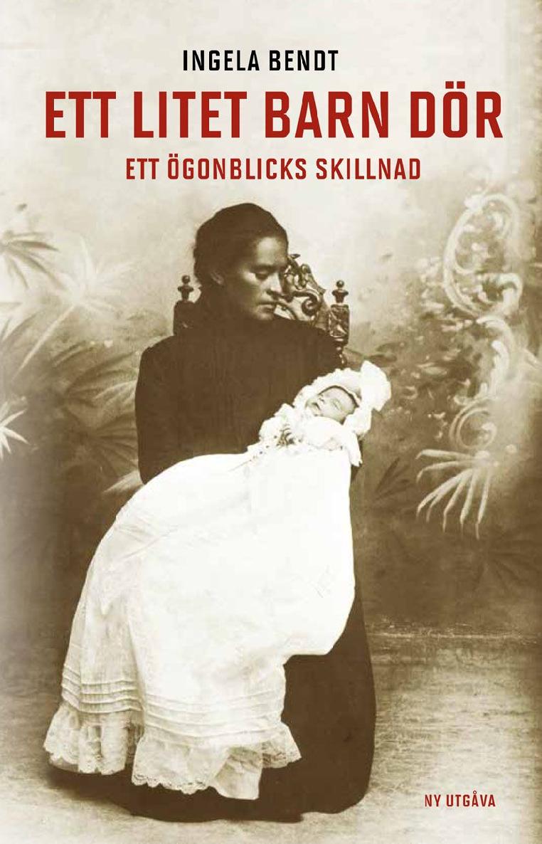 Ett Litet Barn Dör Ett ögonblicks Skillnad Författare Ingela Bendt
