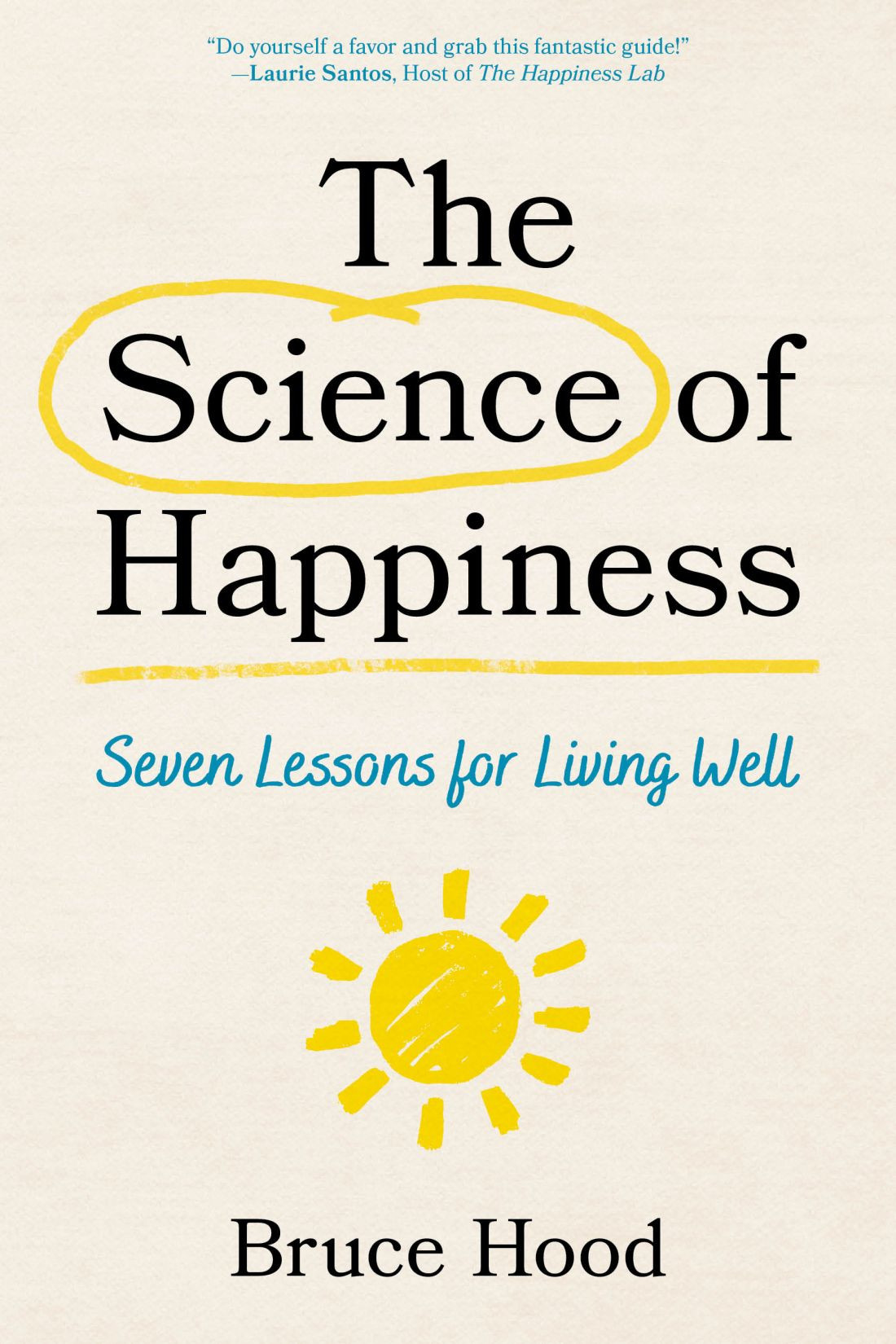 The Science Of Happiness Seven Lessons For Living Well Bruce Hood