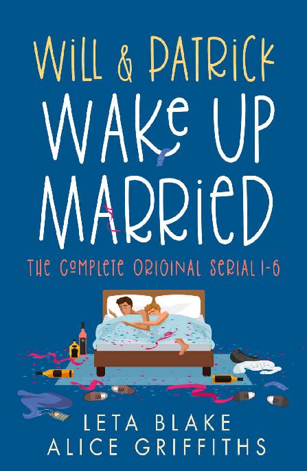 Will Patrick Wake Up Married Serial Episodes 1 6 Wake Up Married Meet The Family Do The Holidays Fight Their Feelings Meet The Mob Happy Ending Leta Blake