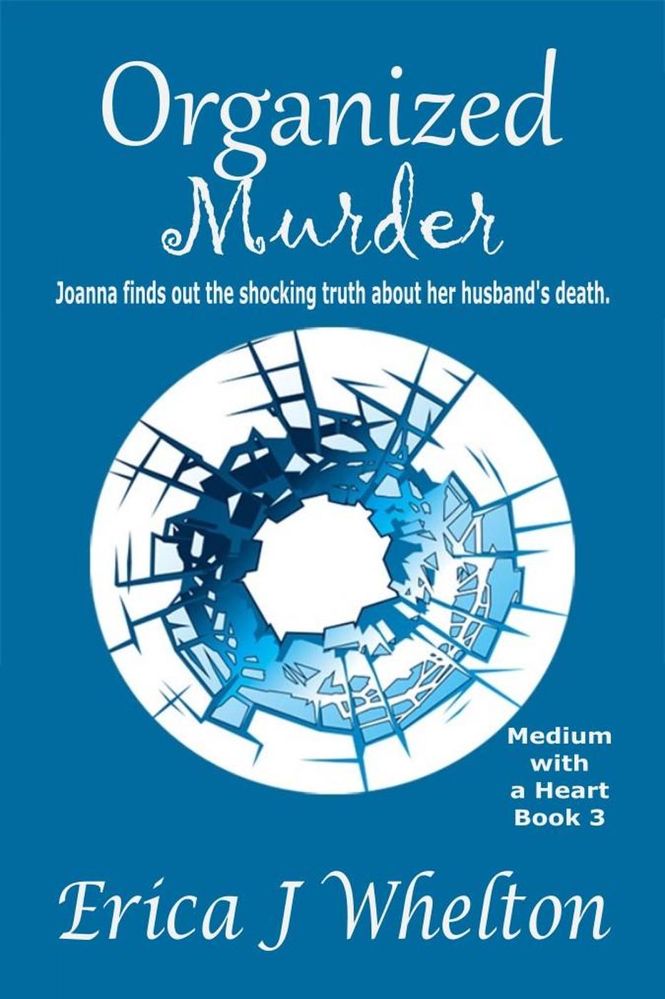 Organized Murder Medium With A Heart 3 Erica J Whelton
