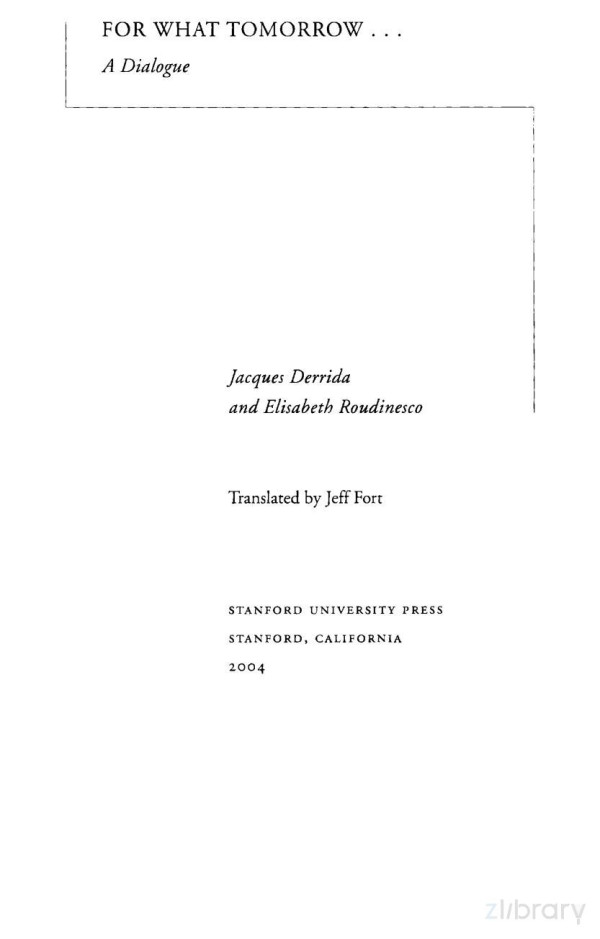 For What Tomorrow A Dialogue Jacques Derrida Elisabeth Roudinesco