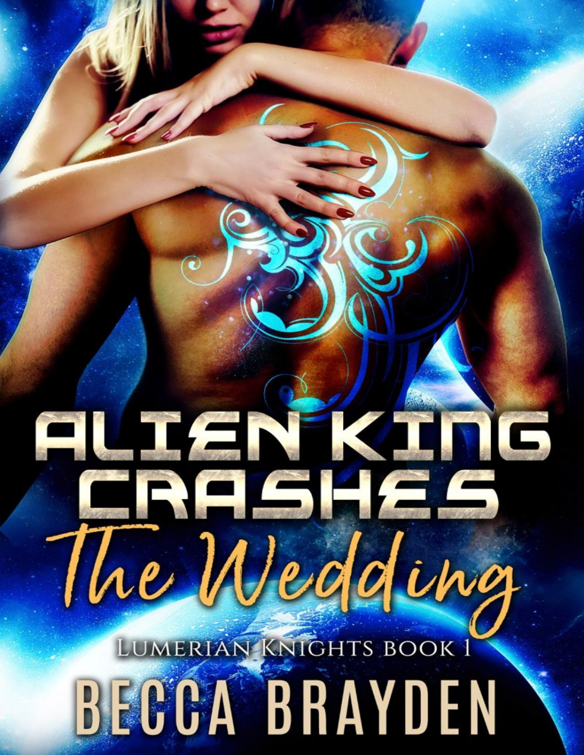 Alien King Crashes The Wedding Becca Brayden
