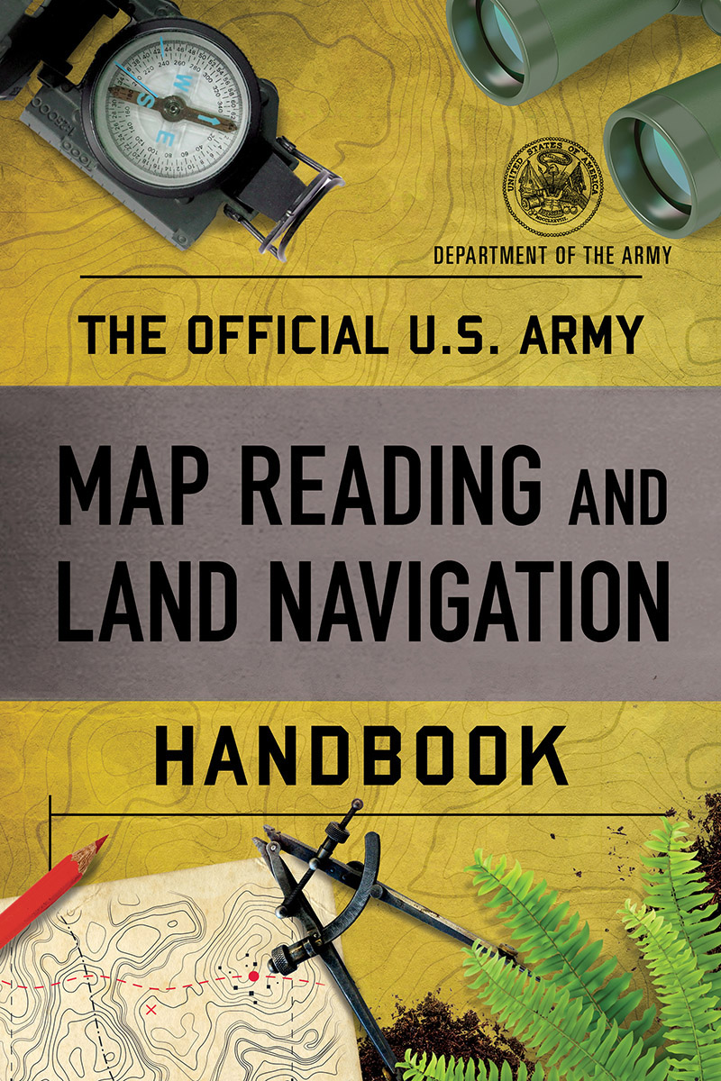 The Official Us Army Map Reading And Land Navigation Handbook Unknown