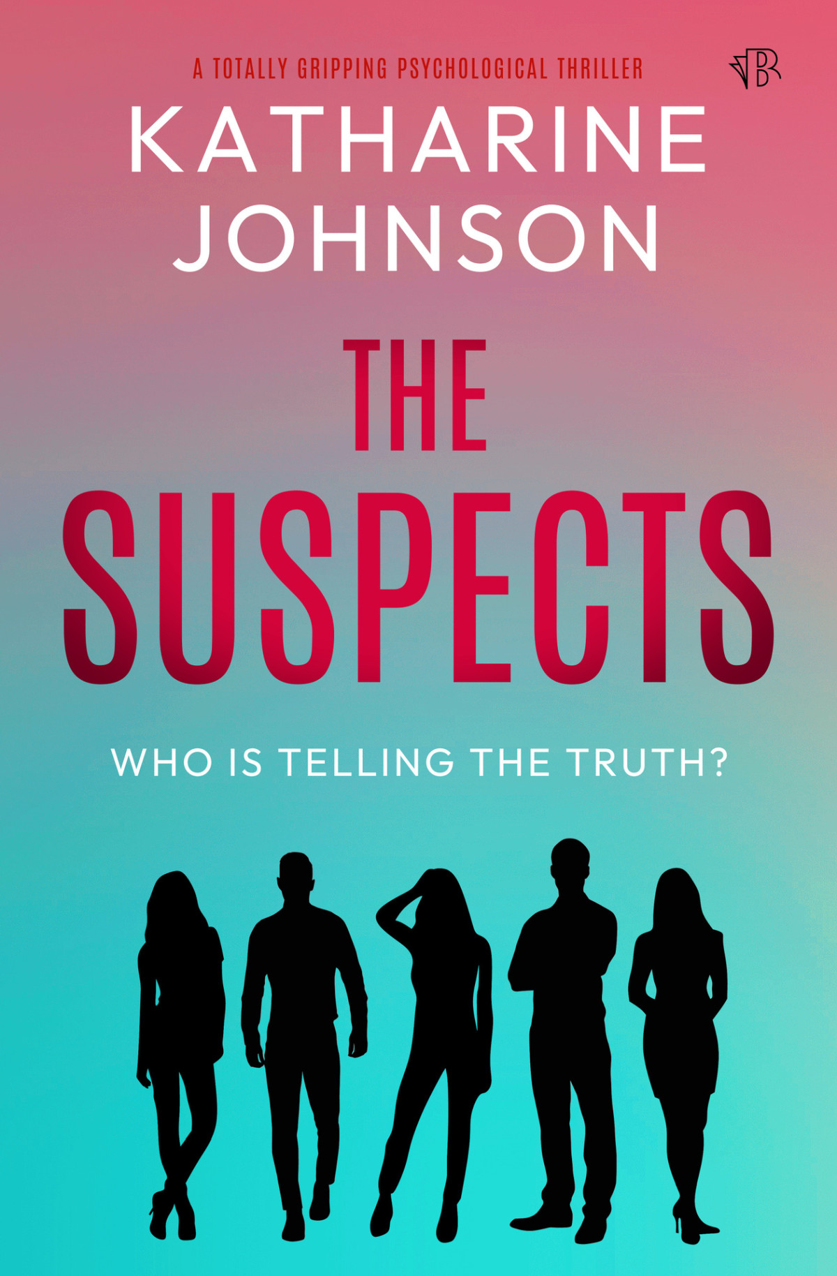 The Suspects A Totally Gripping Psychological Thriller Katharine Johnson