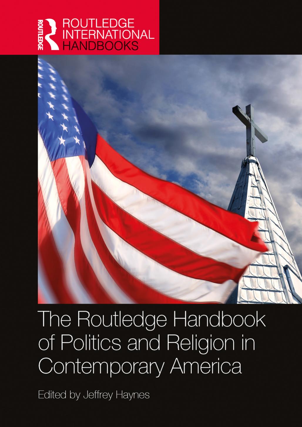 The Routledge Handbook Of Politics And Religion In Contemporary America Jeffrey Haynes