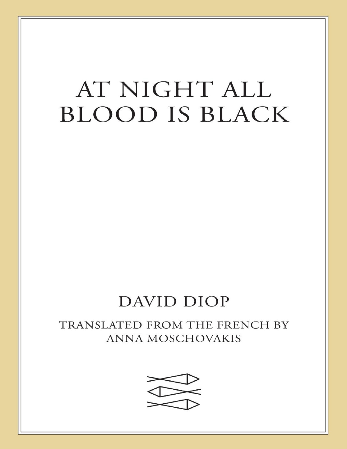 At Night All Blood Is Black David Diop