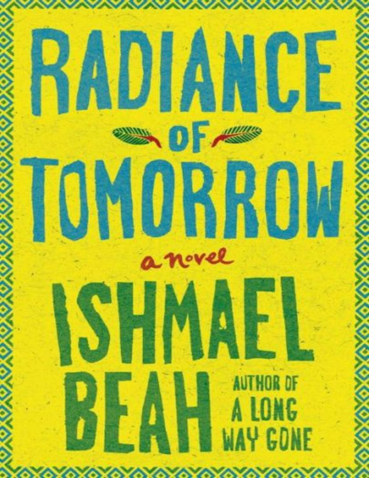 Radiance Of Tomorrow Ishmael Beah