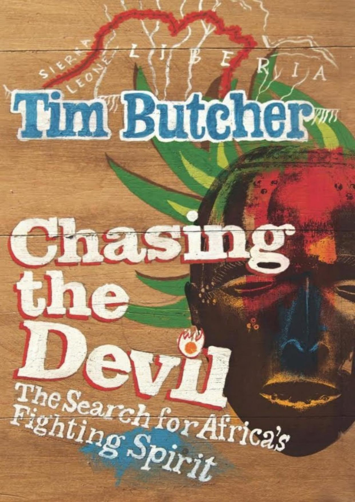 Chasing The Devil The Search For Africas Fighting Spirit Tim Butcher