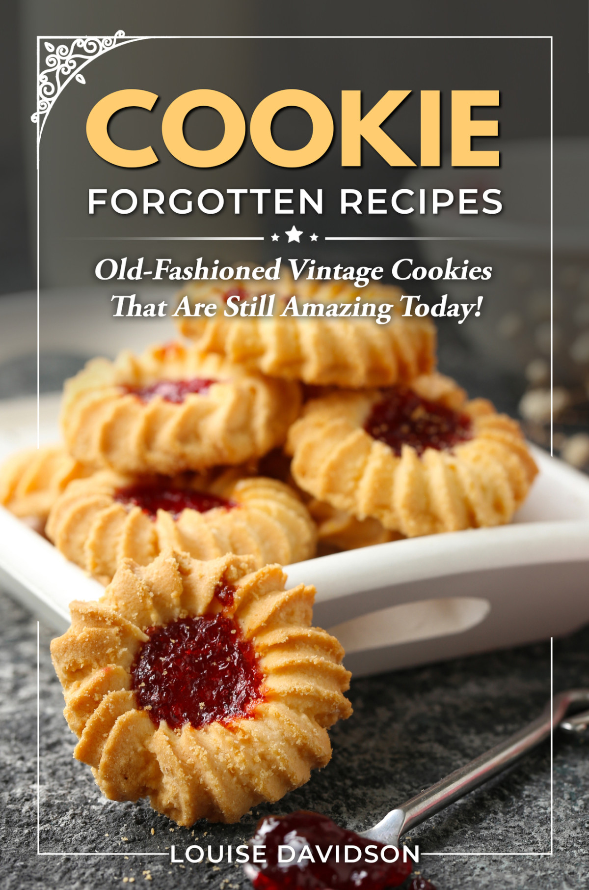 Cookie Forgotten Recipes Oldfashioned Vintage Cookies That Are Still Amazing Today Vintage Recipe Cookbooks Book 6 Davidson