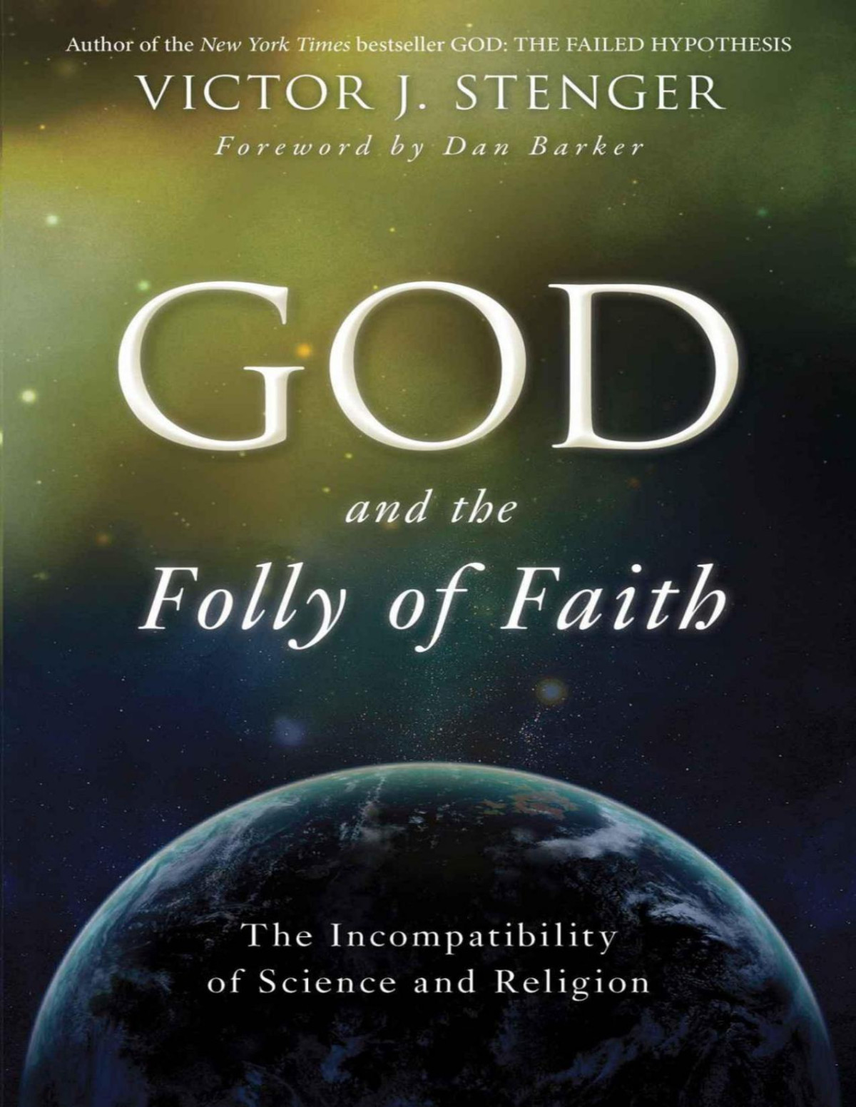 God And The Folly Of Faith The Incompatibility Of Science And Religion Stenger