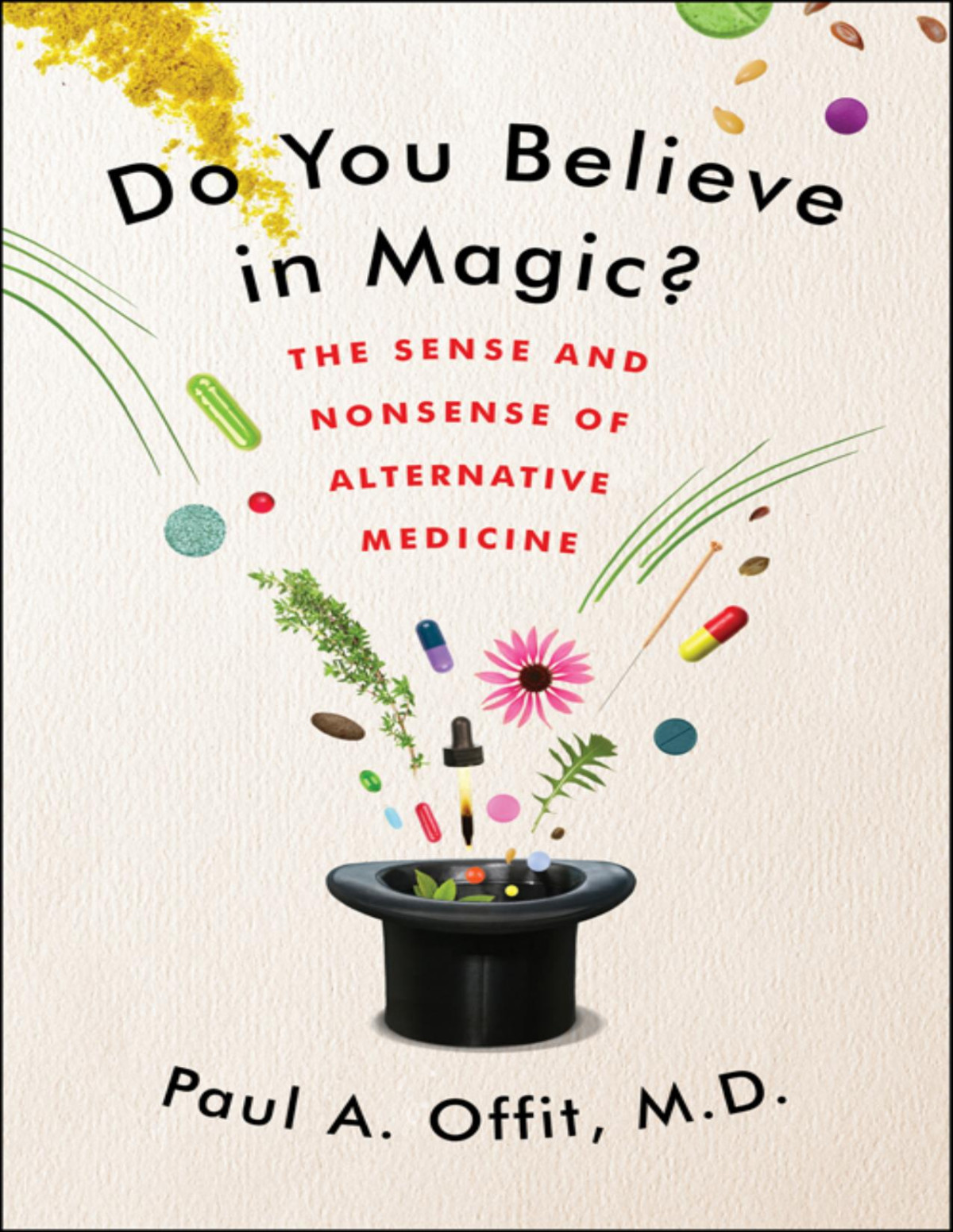 Do You Believe In Magic The Sense And Nonsense Of Alternative Medicine Paul A Offit