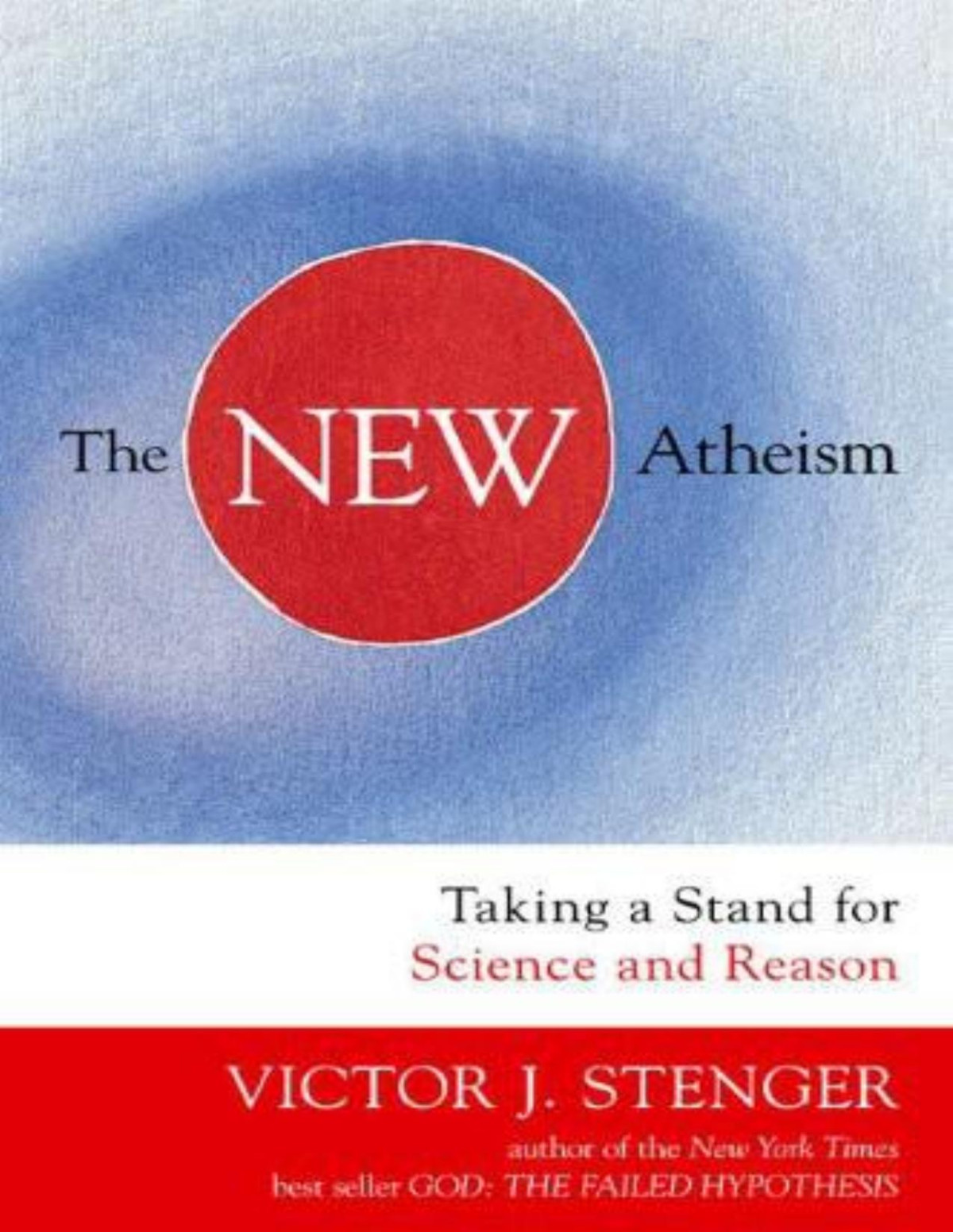 New Atheism The Taking A Stand For Science And Reason Victor J Stenger