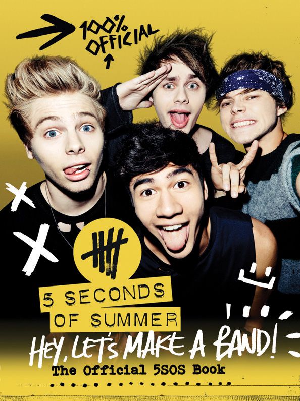 Hey Lets Make A Band The Official 5sos Book 5 Seconds Of Summer