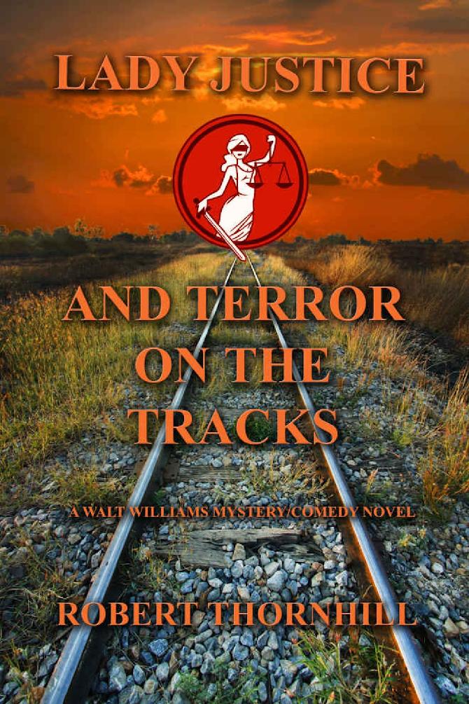 Lady Justice 41 Lady Justice And Terror On The Tracks Robert Thornhill Thornhill