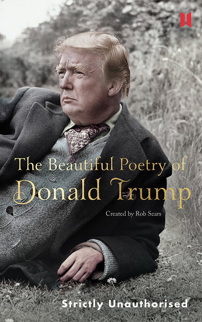 The Beautiful Poetry Of Donald Trump Robert Sears Sears Robert