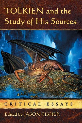 Tolkien And The Study Of His Sources Critical Essays Jason Fisher Editor