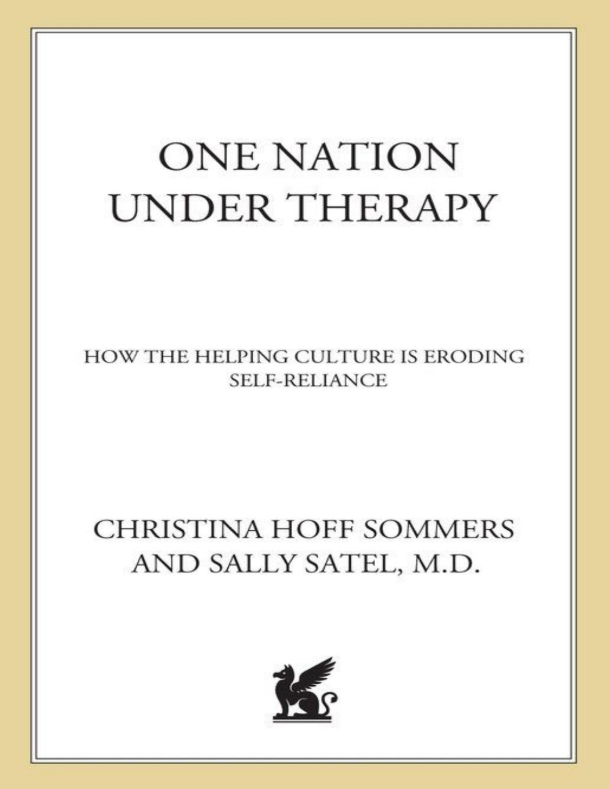 One Nation Under Therapy How The Helping Culture Is Eroding Selfreliance Sommers