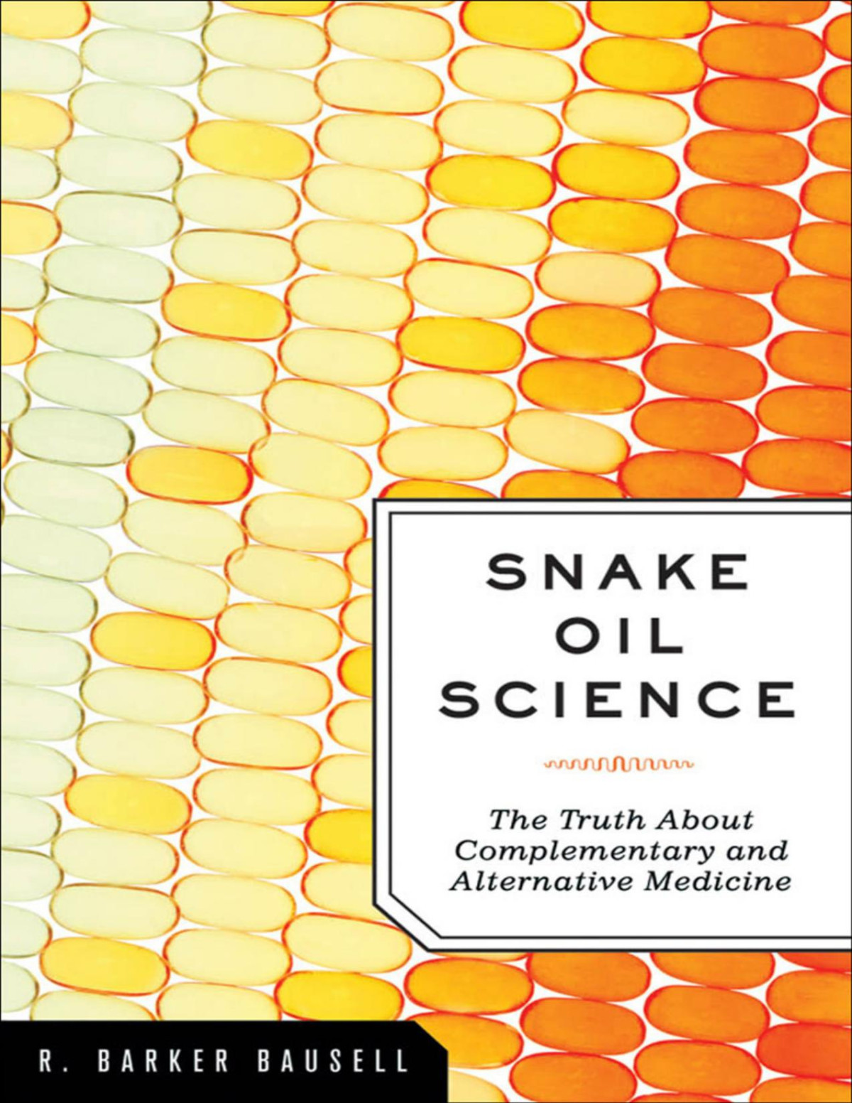 Snake Oil Science R Barker Bausell Phd