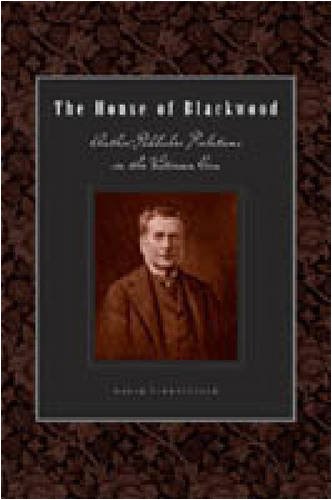 The House Of Blackwood Authorpublisher Relations In The Victorian Era David Finkelstein