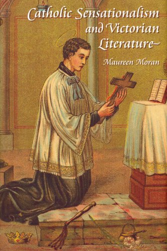 Catholic Sensationalism And Victorian Literature 1st Ed Maureen Moran