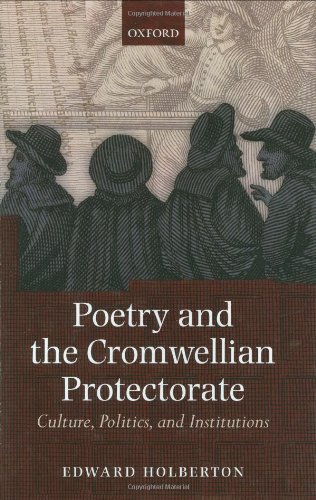 Poetry And The Cromwellian Protectorate Culture Politics And Institutions Edward Holberton